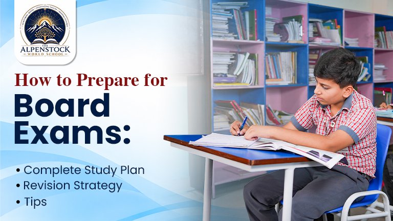 How to Prepare for Board Exams: Complete Study Plan, Revision Strategy & Tips